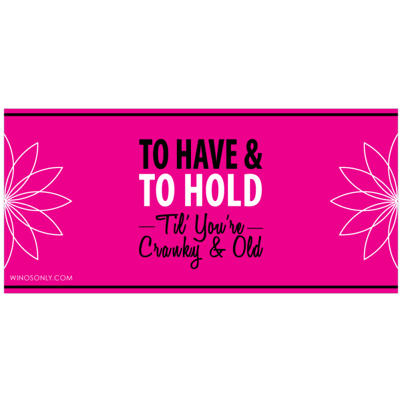 To Have And To Hold Til You're Cranky & Old – Bachelorette Wine Label PDF Download in Pink - Image 3