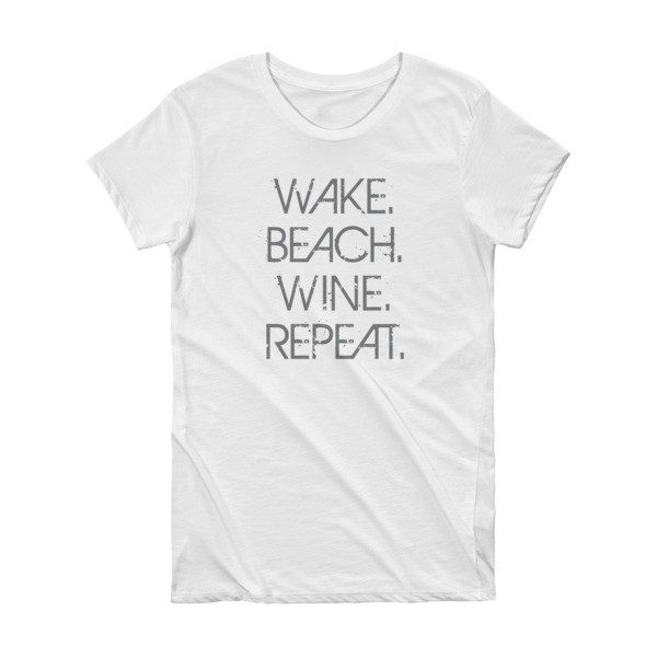 wake, beach, wine, repeat white t-shirt